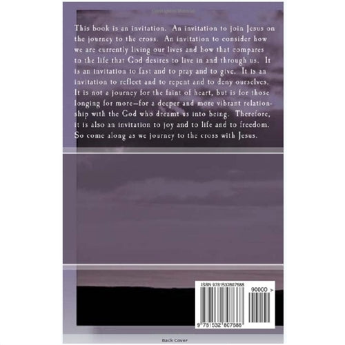 Journey To The Cross: A Guide for Lent and Easter